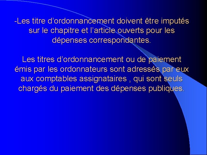 -Les titre d’ordonnancement doivent être imputés sur le chapitre et l’article ouverts pour les