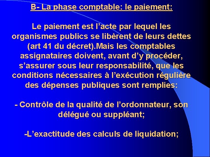 B- La phase comptable: le paiement: Le paiement est l’acte par lequel les organismes