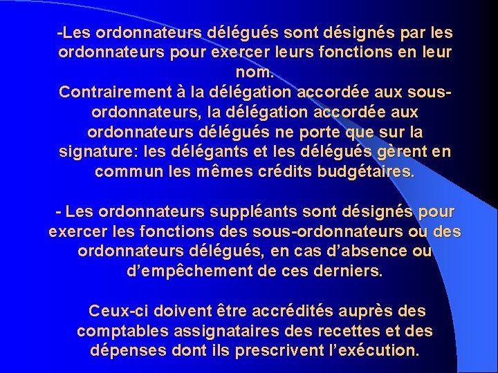 -Les ordonnateurs délégués sont désignés par les ordonnateurs pour exercer leurs fonctions en leur