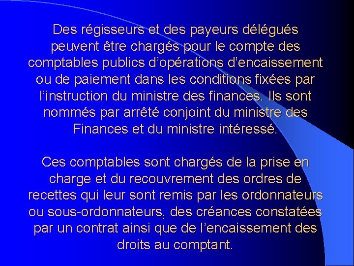 Des régisseurs et des payeurs délégués peuvent être chargés pour le compte des comptables