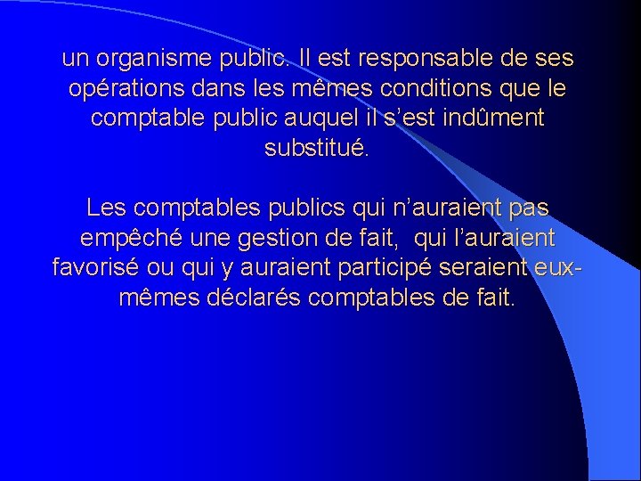 un organisme public. Il est responsable de ses opérations dans les mêmes conditions que