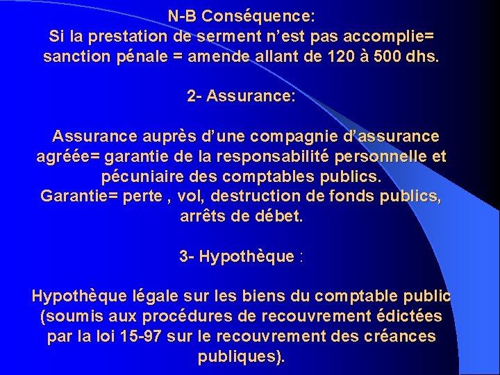 N-B Conséquence: Si la prestation de serment n’est pas accomplie= sanction pénale = amende