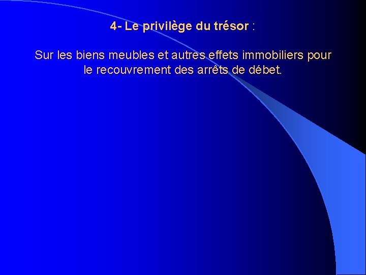 4 - Le privilège du trésor : Sur les biens meubles et autres effets