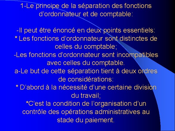 1 -Le principe de la séparation des fonctions d’ordonnateur et de comptable: -Il peut