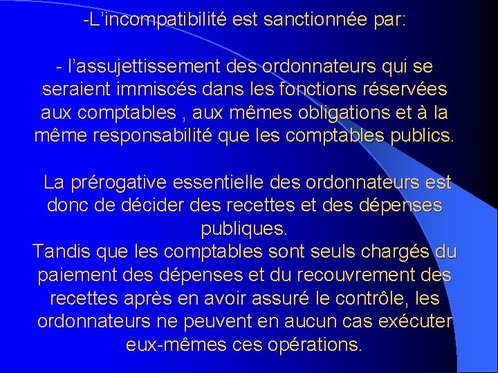 -L’incompatibilité est sanctionnée par: - l’assujettissement des ordonnateurs qui se seraient immiscés dans les