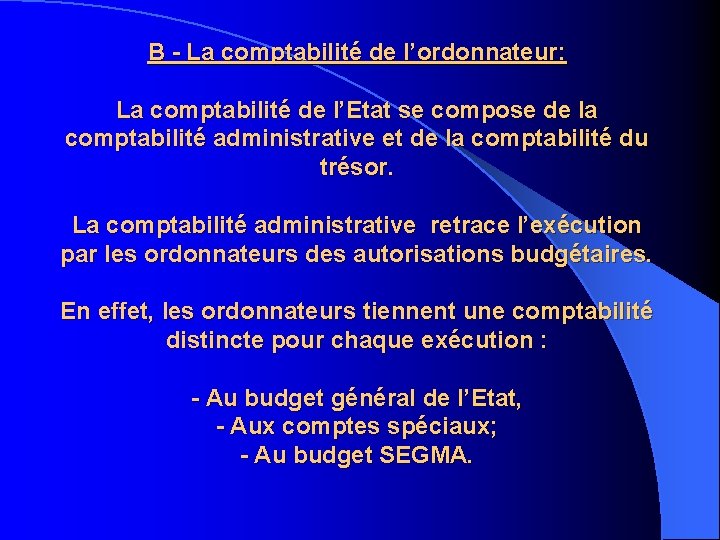 B - La comptabilité de l’ordonnateur: La comptabilité de l’Etat se compose de la