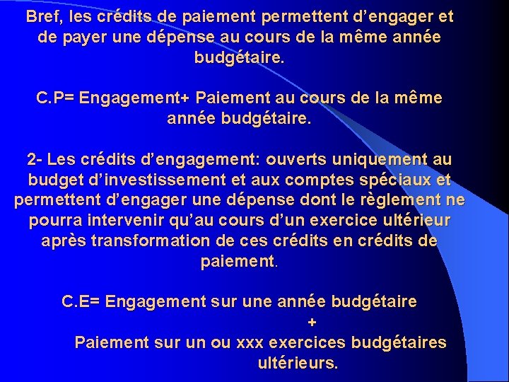 Bref, les crédits de paiement permettent d’engager et de payer une dépense au cours