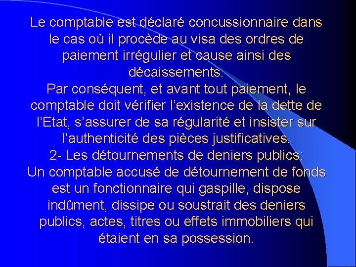 Le comptable est déclaré concussionnaire dans le cas où il procède au visa des