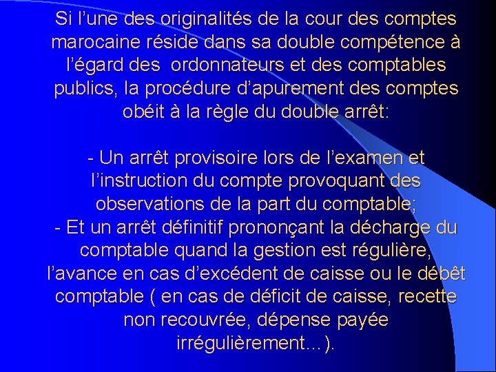 Si l’une des originalités de la cour des comptes marocaine réside dans sa double