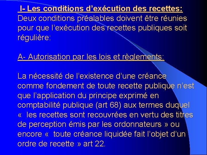 I- Les conditions d’exécution des recettes: Deux conditions préalables doivent être réunies pour que