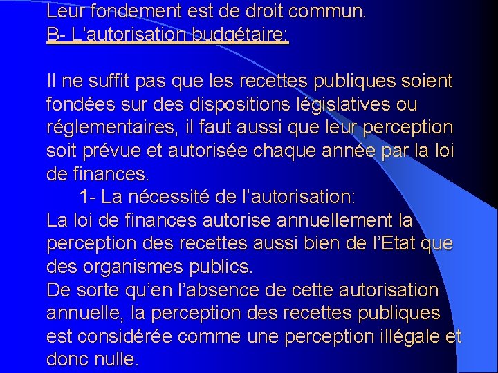 Leur fondement est de droit commun. B- L’autorisation budgétaire: Il ne suffit pas que