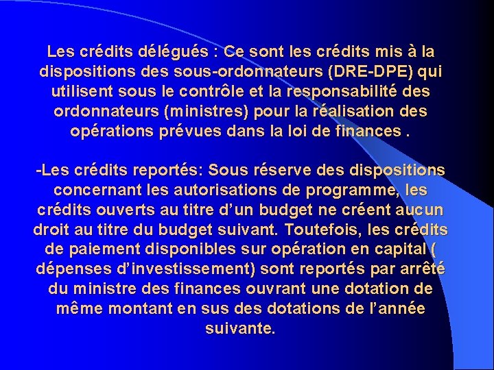 Les crédits délégués : Ce sont les crédits mis à la dispositions des sous-ordonnateurs