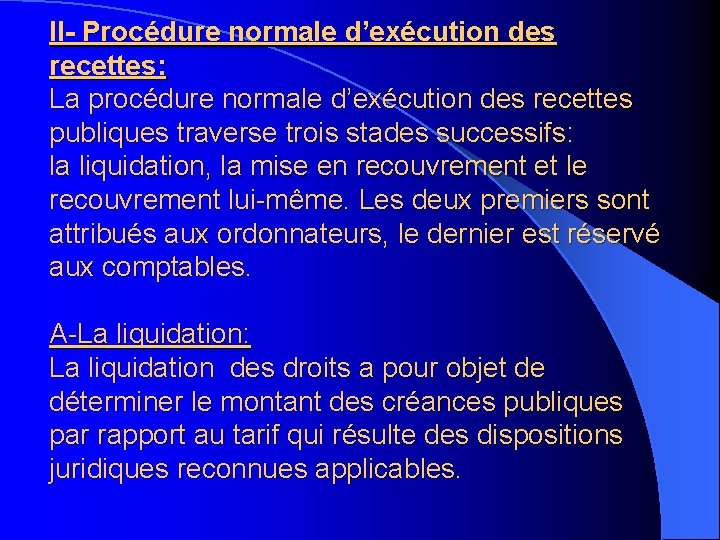 II- Procédure normale d’exécution des recettes: La procédure normale d’exécution des recettes publiques traverse