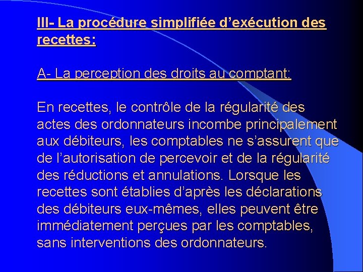 III- La procédure simplifiée d’exécution des recettes: A- La perception des droits au comptant: