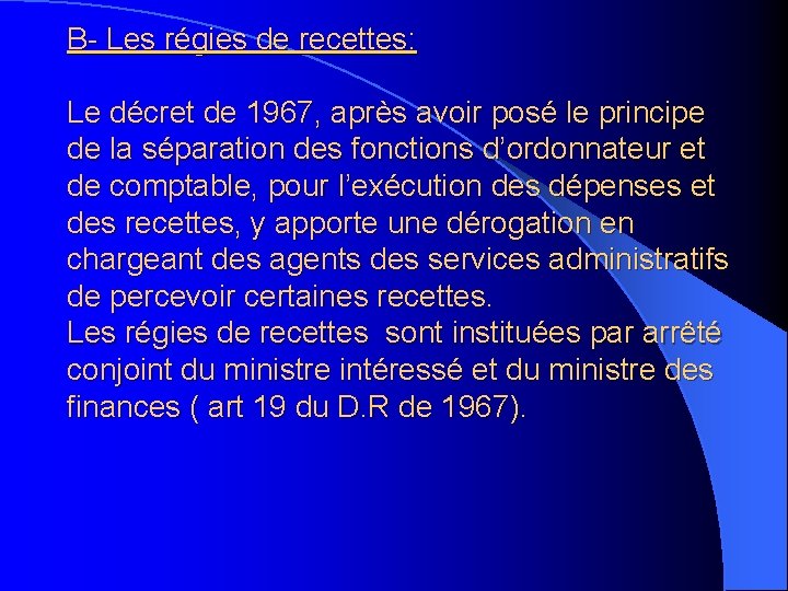 B- Les régies de recettes: Le décret de 1967, après avoir posé le principe