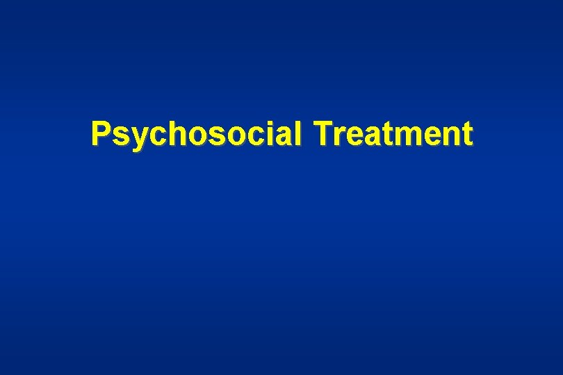 Psychosocial Treatment 