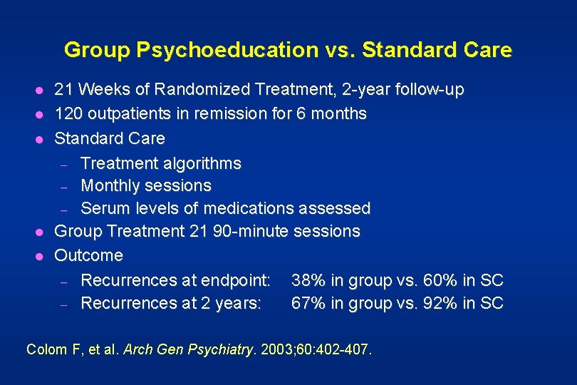 Group Psychoeducation vs. Standard Care l l l 21 Weeks of Randomized Treatment, 2