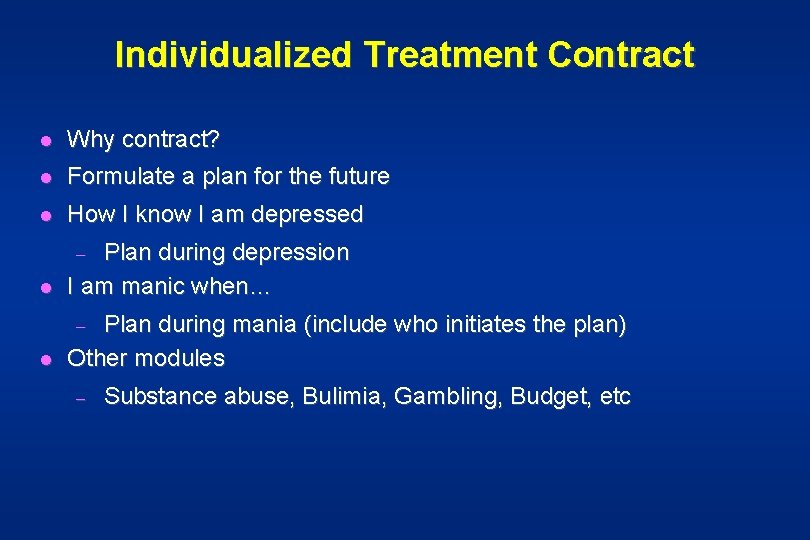 Individualized Treatment Contract l Why contract? l Formulate a plan for the future l