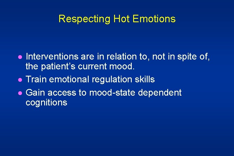Respecting Hot Emotions l l l Interventions are in relation to, not in spite