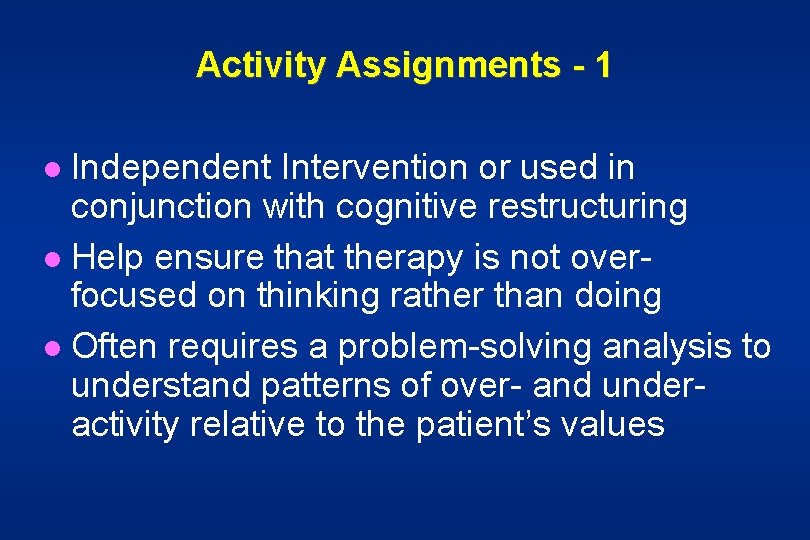 Activity Assignments - 1 Independent Intervention or used in conjunction with cognitive restructuring l