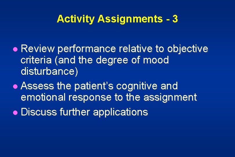 Activity Assignments - 3 l Review performance relative to objective criteria (and the degree