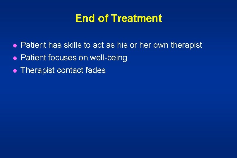 End of Treatment l Patient has skills to act as his or her own