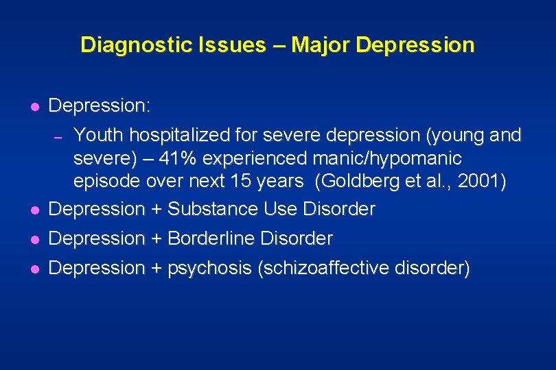 Diagnostic Issues – Major Depression l Depression: l Youth hospitalized for severe depression (young