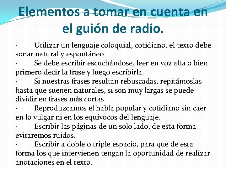 Elementos a tomar en cuenta en el guión de radio. · Utilizar un lenguaje