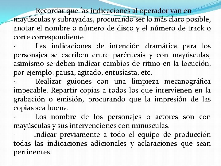 Recordar que las indicaciones al operador van en mayúsculas y subrayadas, procurando ser lo