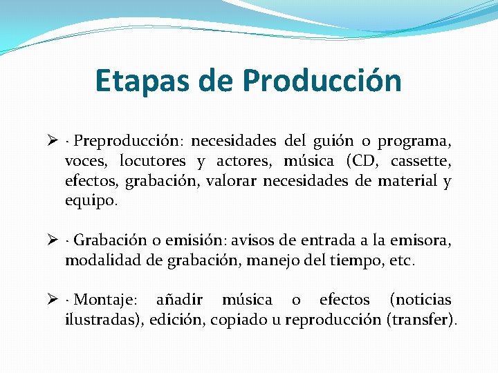 Etapas de Producción Ø · Preproducción: necesidades del guión o programa, voces, locutores y