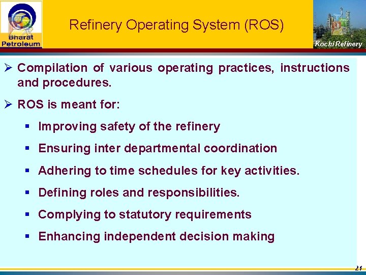 Refinery Operating System (ROS) Kochi Refinery Ø Compilation of various operating practices, instructions and