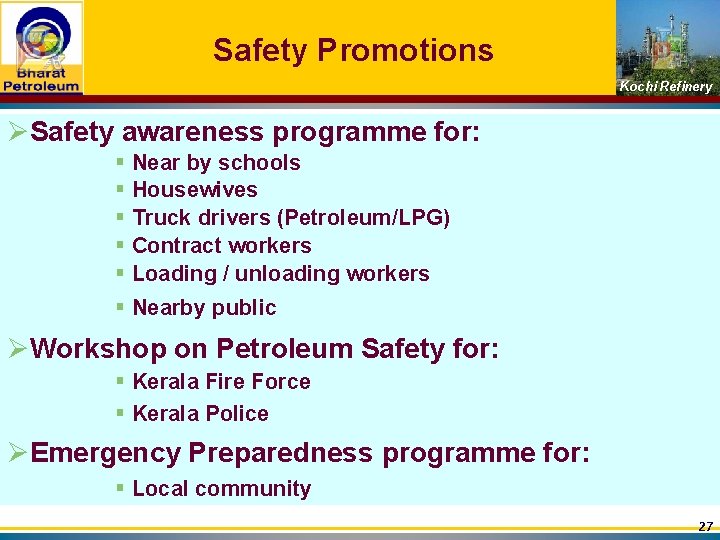 Safety Promotions Kochi Refinery ØSafety awareness programme for: § Near by schools § Housewives