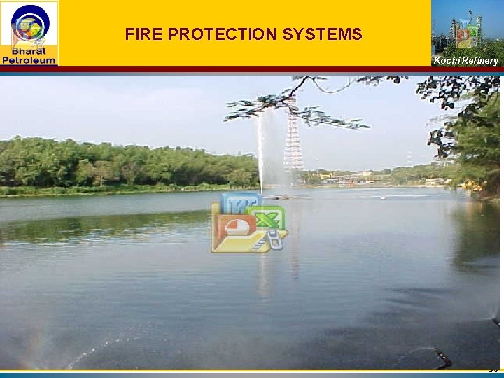 FIRE PROTECTION SYSTEMS Kochi Refinery FOAM TENDERS: 06 DCP TENDERS: 03 FOAM NURSER: 01