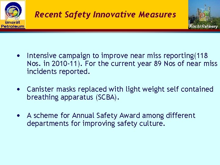 Recent Safety Innovative Measures Kochi Refinery • Intensive campaign to improve near miss reporting(118