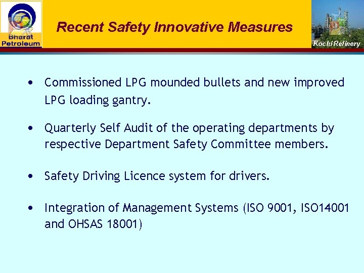 Recent Safety Innovative Measures Kochi Refinery • Commissioned LPG mounded bullets and new improved