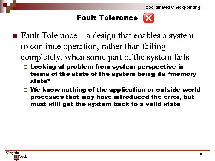 Coordinated Checkpointing Fault Tolerance n Fault Tolerance – a design that enables a system