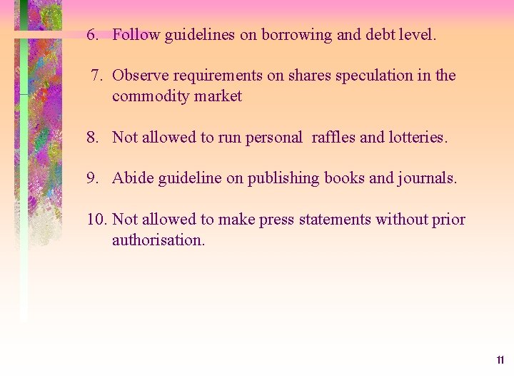 6. Follow guidelines on borrowing and debt level. 7. Observe requirements on shares speculation