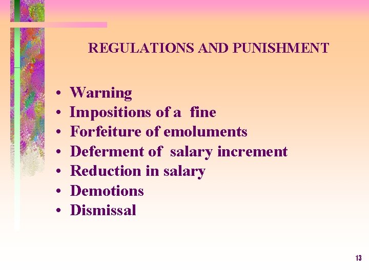 REGULATIONS AND PUNISHMENT • • Warning Impositions of a fine Forfeiture of emoluments Deferment