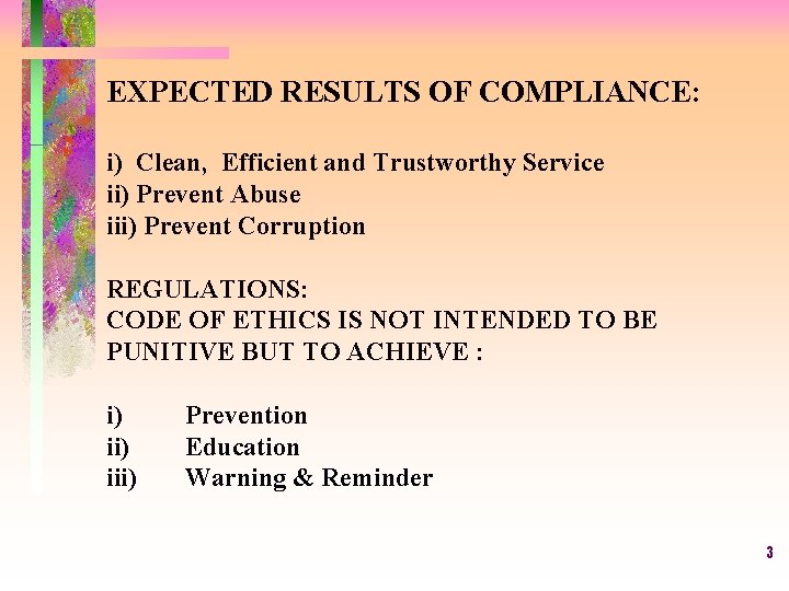 EXPECTED RESULTS OF COMPLIANCE: i) Clean, Efficient and Trustworthy Service ii) Prevent Abuse iii)