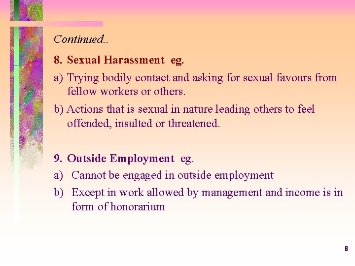 Continued. . 8. Sexual Harassment eg. a) Trying bodily contact and asking for sexual