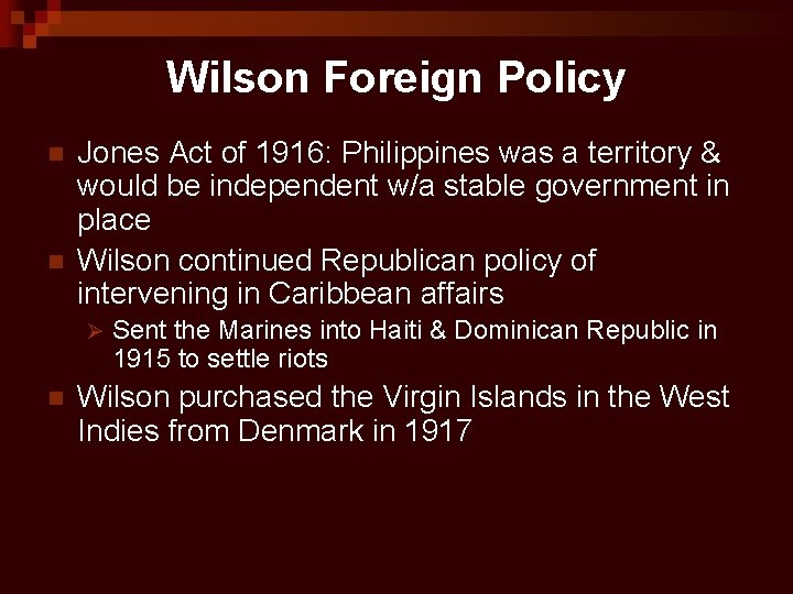 Wilson Foreign Policy n n Jones Act of 1916: Philippines was a territory &