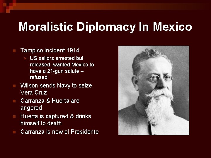 Moralistic Diplomacy In Mexico n Tampico incident 1914 Ø n n US sailors arrested