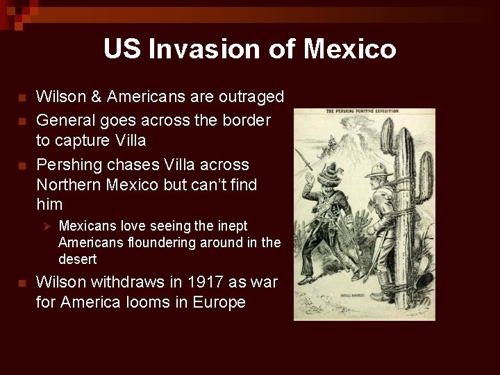 US Invasion of Mexico n n n Wilson & Americans are outraged General goes