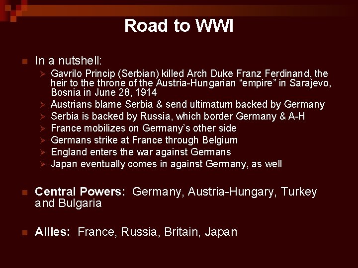 Road to WWI n In a nutshell: Ø Ø Ø Ø Gavrilo Princip (Serbian)