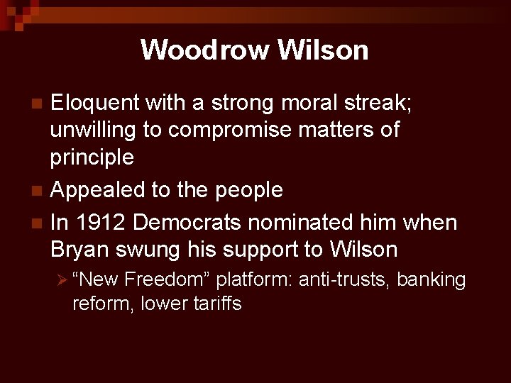 Woodrow Wilson Eloquent with a strong moral streak; unwilling to compromise matters of principle