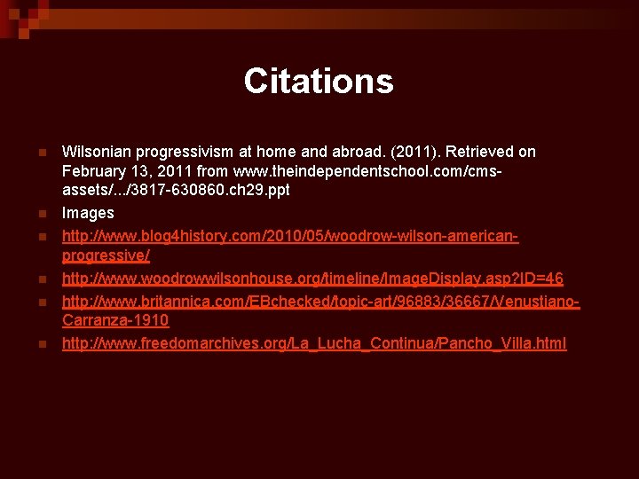 Citations n n n Wilsonian progressivism at home and abroad. (2011). Retrieved on February