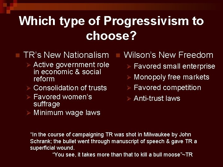 Which type of Progressivism to choose? n TR’s New Nationalism Active government role in
