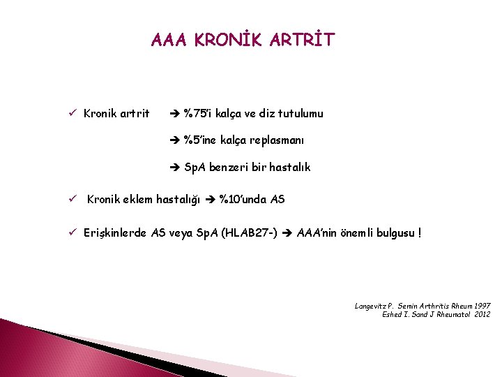 AAA KRONİK ARTRİT ü Kronik artrit %75’i kalça ve diz tutulumu %5’ine kalça replasmanı