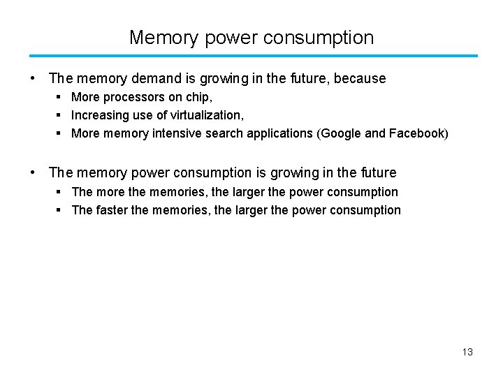 Memory power consumption • The memory demand is growing in the future, because §