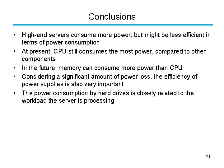 Conclusions • High-end servers consume more power, but might be less efficient in terms